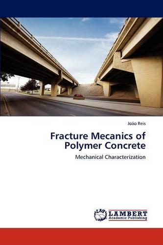 Fracture Mecanics of Polymer Concrete (Paperback)