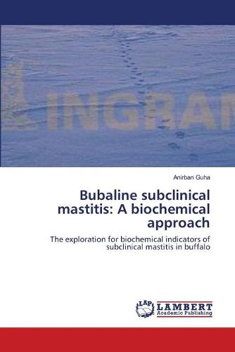 Bubaline Subclinical Mastitis: A Biochemical Approach (Paperback)