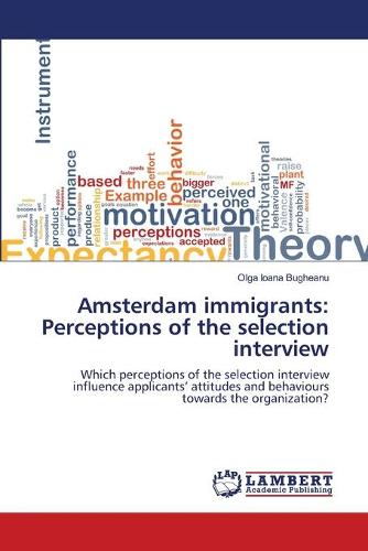 Amsterdam Immigrants: Perceptions of the Selection Interview (Paperback)