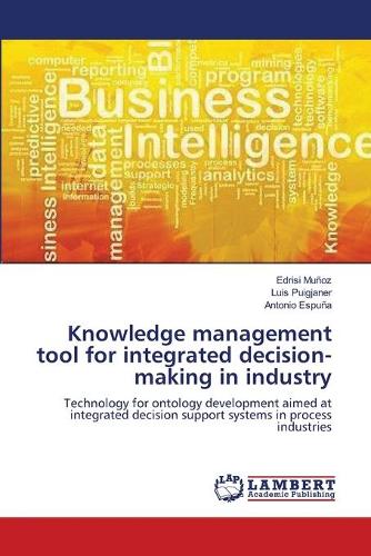 Knowledge Management Tool for Integrated Decision-Making in Industry (Paperback)
