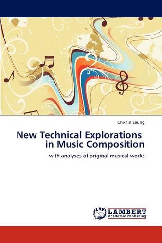 New Technical Explorations in Music Composition (Paperback)