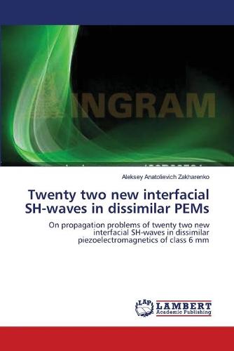 Twenty Two New Interfacial Sh-Waves in Dissimilar Pems (Paperback)