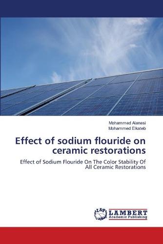 Effect of Sodium Flouride on Ceramic Restorations (Paperback)