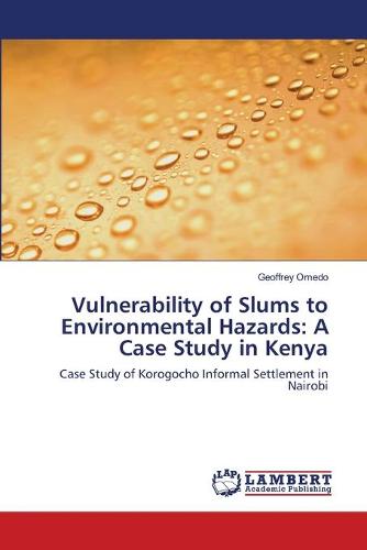 Vulnerability of Slums to Environmental Hazards: A Case Study in Kenya (Paperback)