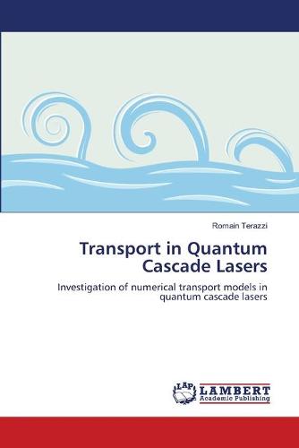 Transport in Quantum Cascade Lasers (Paperback)