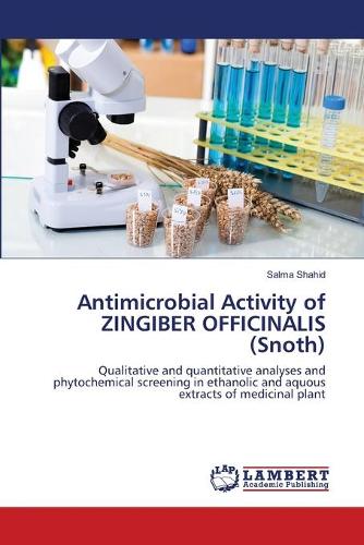 Antimicrobial Activity of Zingiber Officinalis (Snoth) (Paperback)