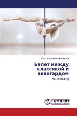 Balet Mezhdu Klassikoy I Avangardom (Paperback)