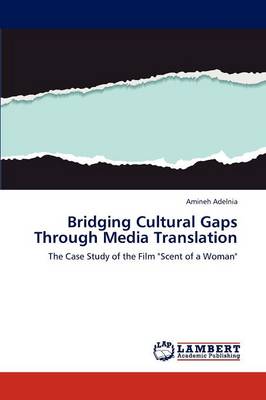 Bridging Cultural Gaps Through Media Translation (Paperback)