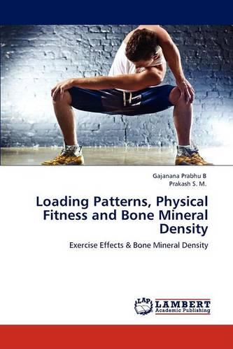 Loading Patterns, Physical Fitness and Bone Mineral Density (Paperback)