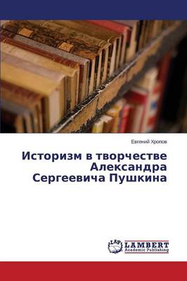 Istorizm V Tvorchestve Aleksandra Sergeevicha Pushkina (Paperback)