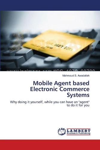 Mobile Agent Based Electronic Commerce Systems (Paperback)
