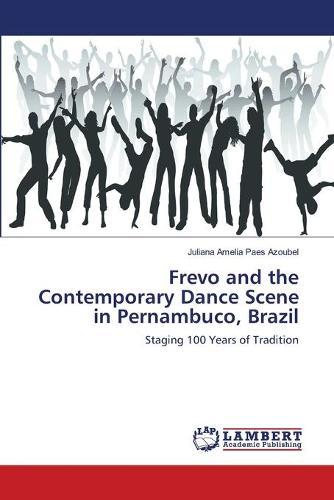 Frevo and the Contemporary Dance Scene in Pernambuco, Brazil (Paperback)