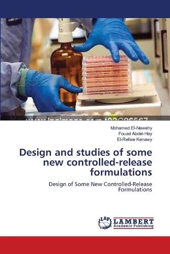 Design and Studies of Some New Controlled-Release Formulations (Paperback)