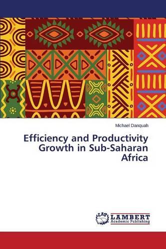Efficiency and Productivity Growth in Sub-Saharan Africa (Paperback)