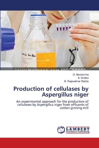 Production of Cellulases by Aspergillus Niger (Paperback)