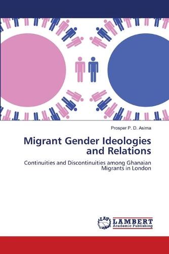 Migrant Gender Ideologies and Relations (Paperback)