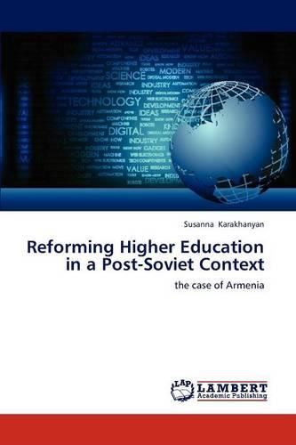 Reforming Higher Education in a Post-Soviet Context (Paperback)