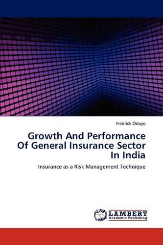 Growth and Performance of General Insurance Sector in India (Paperback)