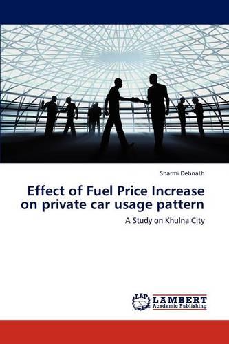 Effect of Fuel Price Increase on Private Car Usage Pattern (Paperback)