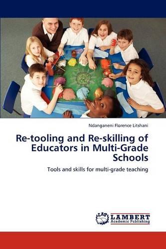 Re-Tooling and Re-Skilling of Educators in Multi-Grade Schools (Paperback)