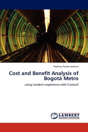 Cost and Benefit Analysis of Bogota Metro (Paperback)
