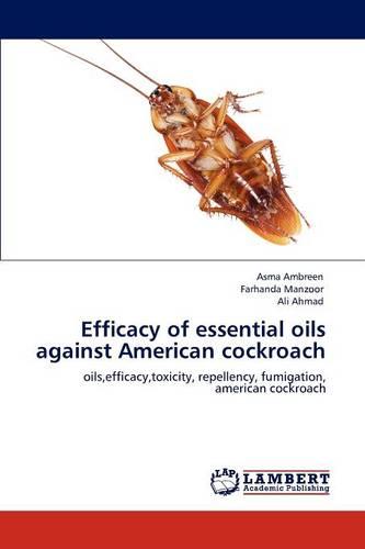 Efficacy of Essential Oils Against American Cockroach (Paperback)