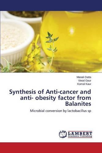 Synthesis of Anti-Cancer and Anti- Obesity Factor from Balanites (Paperback)