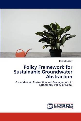 Policy Framework for Sustainable Groundwater Abstraction (Paperback)