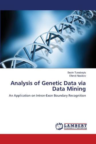Analysis of Genetic Data Via Data Mining (Paperback)
