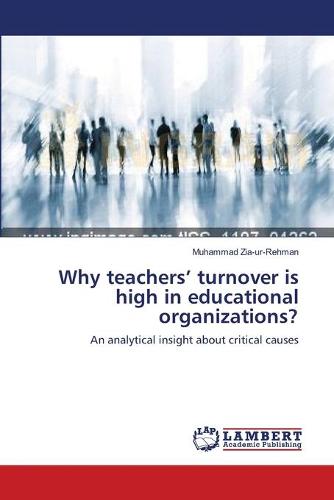 Why Teachers' Turnover Is High in Educational Organizations? (Paperback)