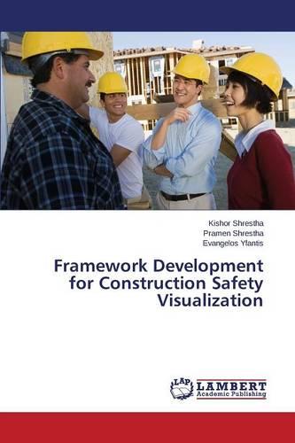 Framework Development for Construction Safety Visualization (Paperback)