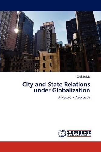 City and State Relations Under Globalization (Paperback)