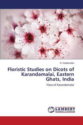 Floristic Studies on Dicots of Karandamalai, Eastern Ghats, India (Paperback)