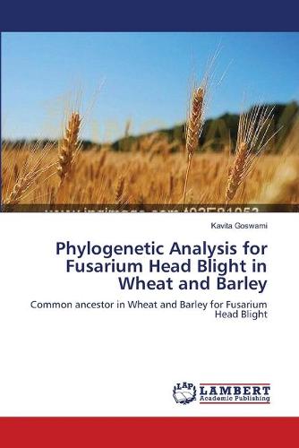 Phylogenetic Analysis for Fusarium Head Blight in Wheat and Barley (Paperback)