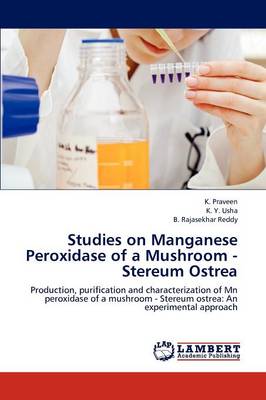 Studies on Manganese Peroxidase of a Mushroom - Stereum Ostrea (Paperback)
