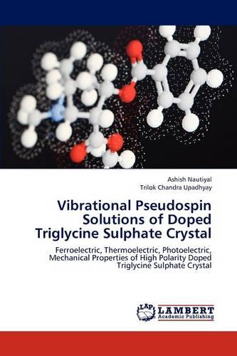 Vibrational Pseudospin Solutions of Doped Triglycine Sulphate Crystal (Paperback)
