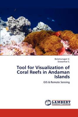Tool for Visualization of Coral Reefs in Andaman Islands (Paperback)