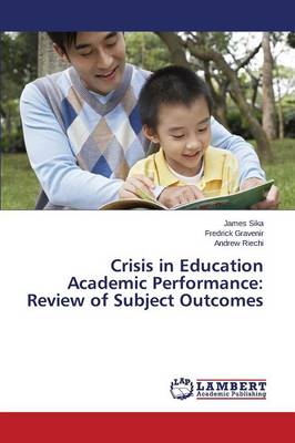 Crisis in Education Academic Performance: Review of Subject Outcomes (Paperback)