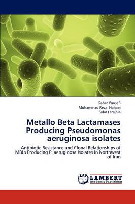 Metallo Beta Lactamases Producing Pseudomonas Aeruginosa Isolates (Paperback)