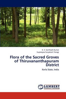 Flora of the Sacred Groves of Thiruvananthapuram District (Paperback)