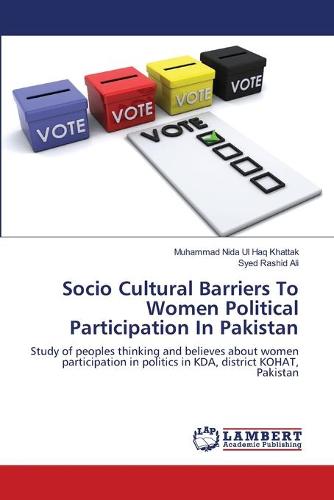 Socio Cultural Barriers to Women Political Participation in Pakistan (Paperback)