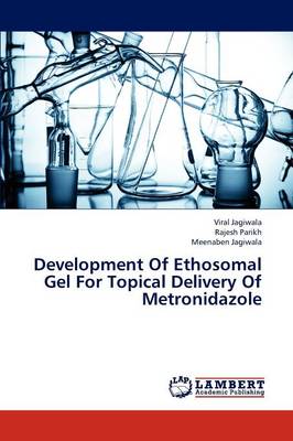 Development of Ethosomal Gel for Topical Delivery of Metronidazole (Paperback)