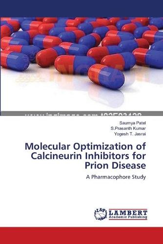 Molecular Optimization of Calcineurin Inhibitors for Prion Disease (Paperback)