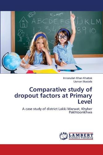 Comparative Study of Dropout Factors at Primary Level (Paperback)