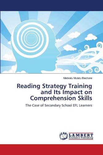 Reading Strategy Training and Its Impact on Comprehension Skills (Paperback)