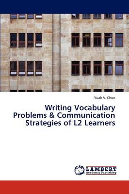 Writing Vocabulary Problems & Communication Strategies of L2 Learners (Paperback)