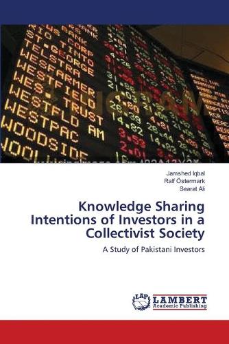 Knowledge Sharing Intentions of Investors in a Collectivist Society (Paperback)