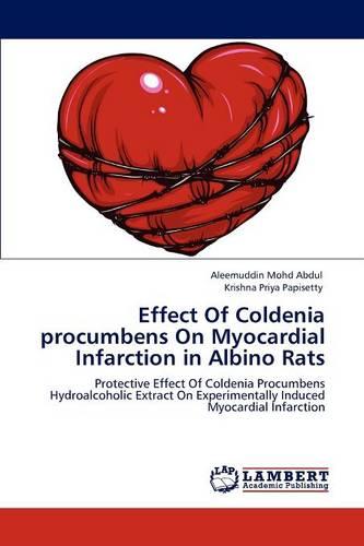 Effect of Coldenia Procumbens on Myocardial Infarction in Albino Rats (Paperback)