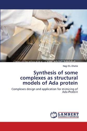 Synthesis of Some Complexes as Structural Models of ADA Protein (Paperback)
