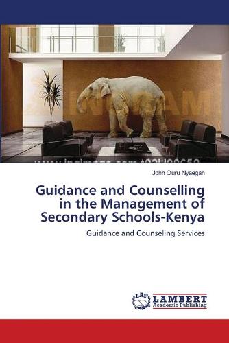 Guidance and Counselling in the Management of Secondary Schools-Kenya (Paperback)